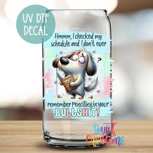 Funny UV DTF Decal Tumbler Wrap | Coffee Mug Transfer | Sassy Sarcastic UV Dtf Glass Cup Wrap Sticker for 16oz Libbey Cup UV996