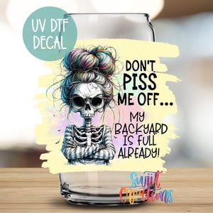 Don’t Piss Me Off Sassy UV DTF 16oz Libbey Glass Cup Tumbler Wrap | Funny Skull Libby UV Dtf Transfer | Bold Attitude Tumbler Wrap UV984
