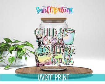 Could Be Coffee Could Be Tequila UV DTF 16oz Libbey | Mug Transfer | Funny Summer Tumbler Wrap | Libby Glass Cup Transfer | UV333