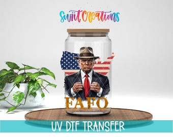Trump FAFO Uv DTF Cup Decal | Patriotic Political Design | UV1390