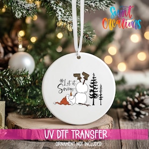 Let It Snow Ornament UV DTF Decal | Funny Snowman Christmas Wrap | Winter Holiday UVDTF Decal | Cute Ornament Transfer | O-1089