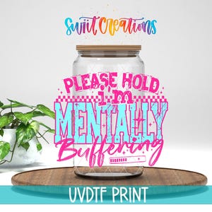 Please Hold I'm Mentally Buffering UV DTF Cup Decal | Retro Quote Tumbler Wrap | UV1516
