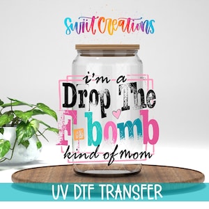 Sticker UV DTF I'm a Drop the F-Bomb Kind of Mom rose impertinent | UV1478