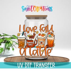 I Love Fall A Latte Uv Dtf | 16oz Libbey Glass Tumbler Wrap | Pumpkin Autumn Libby Wrap | Cute Fall Design | Coffee Mug Transfer | DTF244