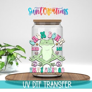 Calm Down And Let That Sh!t Go Frog UV DTF Cup Decal | UV964