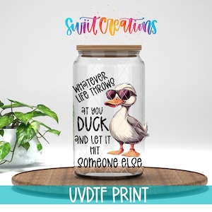 Lo que sea que la vida te depare, Duck, Duck UV DTF Wrap / Divertido e inspirador para vaso Libbey de 16 oz / Transferencia para taza de café UV1432