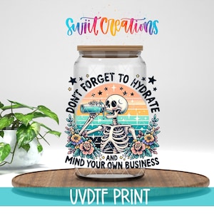 No olvides hidratarte y ocuparte de tus propios asuntos. Vinilo adhesivo UV DTF para vaso de vidrio Libbey de 16 oz / Transferencia para taza de café / Vinilo divertido Libby UV1470