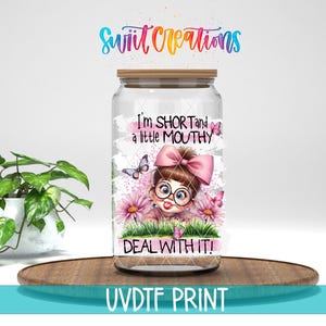 Soy bajita y un poco bocazas / UV Dtf / Vinilo para vaso Libbey / Divertido y atrevido / Transferencia para taza de café / Pegatina UV Dtf / UV1413