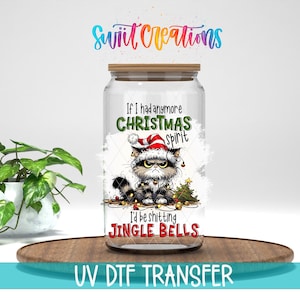 If I Had Any More Christmas Spirit Jingle Bells Cat UV DTF Cup Decal | UV989