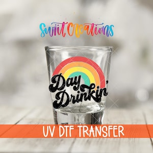 Day Drinkin’ Uv Dtf | Rainbow Shot Glass Uv Dtf Wrap | Funny Party Cup Transfer | Barware Waterproof Decal | Summer Vibes | SG658
