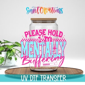 Please Hold I'm Mentally Buffering UV DTF Cup Decal | Retro Quote Tumbler Wrap | UV1516