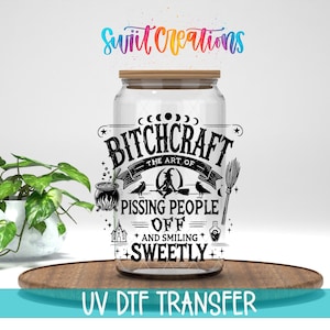 Bitchcraft The Art of Pissing People Off and Smiling Sweetly UV DTF Decal | Witch Cauldron Broom Halloween Sarcastic Transfer | UV1552
