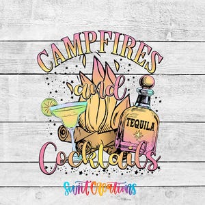 a colorful graphic design with the text "CAMPFIRE'S and COCKTAILS" prominently displayed. The design includes a bottle of tequila, a cocktail glass, and a campfire, all set against a wooden background.