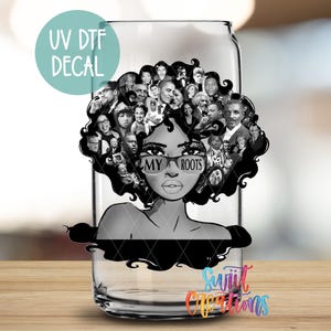 My Roots UV DTF Wrap for 16oz Libbey Glass Cup | Black History Tumbler Wrap | Mug Transfer | Libbey Cup Wrap | Libby UV052