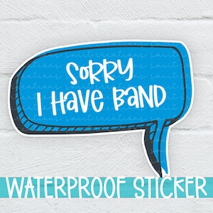 Sorry I Can&#39;t I Have Band Sticker, Band Sticker, Marching Band Sticker, Funny Band Sticker, Laptop Sticker, (SS080) | SCD247