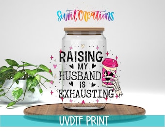 Criar a mi marido es agotador. Calcomanía UV DTF para taza / Frase divertida de esposa / UV1350