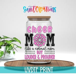 Cheer Mom Like a Normal Mom Only Louder UV DTF | 16oz Libbey Glass Cup Tumbler Wrap | Cheerleader UV Dtf Transfer | Coffee Mug Wrap | UV1029