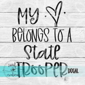 My Heart Belongs to a State Trooper Decal, Trooper Waterproof Sticker, Trooper Bumper Sticker, Decal for Car, State Trooper Sticker