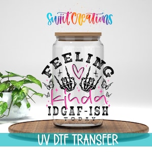 Feeling Kinda IDGAF-ish Today UV DTF Wrap | Skeleton Hands Butterfly Cup Wrap | Sassy Funny Mood Libbey Tumbler Transfer | UV1423