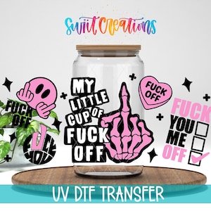 My Little Cup of Fuck Off Uv Dtf | 16oz Libbey Glass Cup Tumbler Wrap | Sarcastic Libby Wrap | Coffee Mug Transfer | DTF214