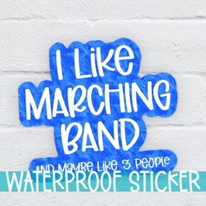 I Like Marching Band and Maybe Like Three People Sticker, Marching Band Sticker, Band Sticker  Funny Sticker, (SS073), SCD244