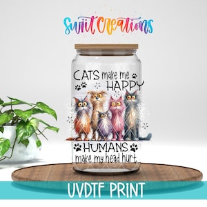 Los gatos me hacen feliz, los humanos me lastiman el corazón UV DTF Vaso de vidrio Libbey de 16 oz / Fur Mama Libby Wrap / Divertido y atrevido amante de los animales UV982