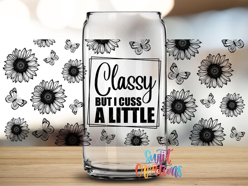 Classy but I Cuss a Little Uv Dtf | 16oz Libbey Glass Cup Tumbler Wrap ...