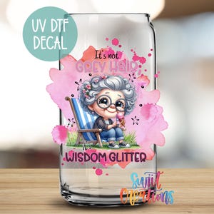 It&#39;s Not Grey Hair It&#39;s Wisdom Glitter UV DTF Decal Tumbler Wrap | Funny Grandma Cup Wrap | Glass Tumbler Sticker | UV Dtf Transfer | UV1003