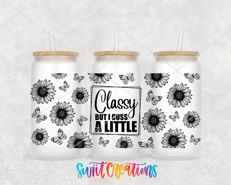 Classy but I Cuss a Little Uv Dtf | 16oz Libbey Glass Cup Tumbler Wrap ...