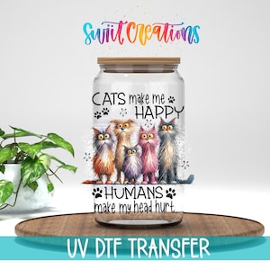 Cats Make Me Happy UV DTF Cup Decal | Funny Cat Quote | UV982