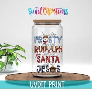 Dance Like Frosty Shine Like Rudolph Give Like Santa Love Like Jesus Christmas UV DTF Cup Decal | UV1205