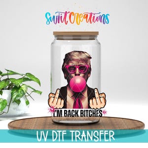 I’m Back Bitches UV DTF Cup Decal | Funny Adult Humor Design | UV1388