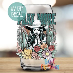 Pray More Uv Dtf | 16oz Libbey Glass Cup Tumbler Wrap | Christian Religious Libbey Wrap | God Saved Me Transfer | Mug Transfer | UV1351