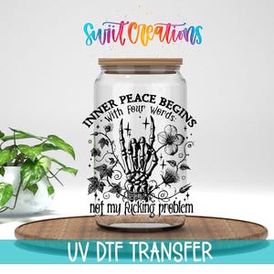 Inner Peace Begins Not My F*cking Problem UV DTF Cup Decal | UV1918