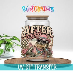 After Awhile Crocodile Western Glam UV DTF Transfer | Retro Cowgirl Crocodile Drinkware Design | UV2084