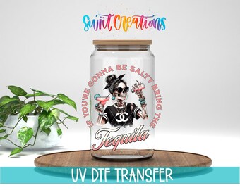 If You’re Gonna Be Salty Bring The Tequila UV DTF Cup Decal | Funny Skeleton Tumbler Wrap | UV924