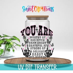 You Are Worthy AF UV DTF Cup Decal | Sassy Empowering Quote Design | UV1430