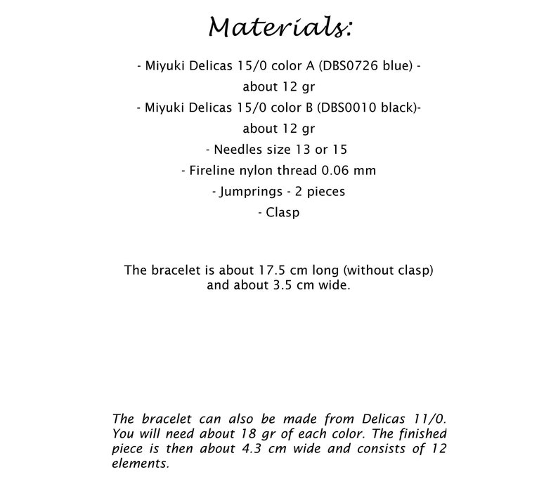 May include: Materials list for a bracelet project using Miyuki Delicas beads in blue and black, Fireline nylon thread, jumprings, and a clasp. The bracelet is about 17.5 inches long and 3.5 inches wide.