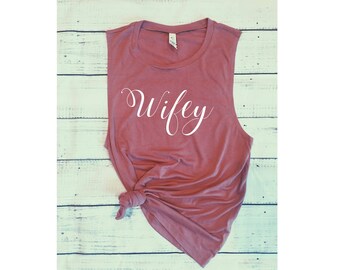 Wifey Muscle Tank | wifey tee | Wifey shirt | Bride shirt | bridal shirts | custom bride shirt | custom bridesmaid shirts | maid of honor
