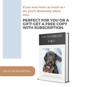 May include: A book cover with a black and brown dachshund puppy on the front. The title of the book is "Can Dachshunds Smile?" An exploration of dachshund emotions.