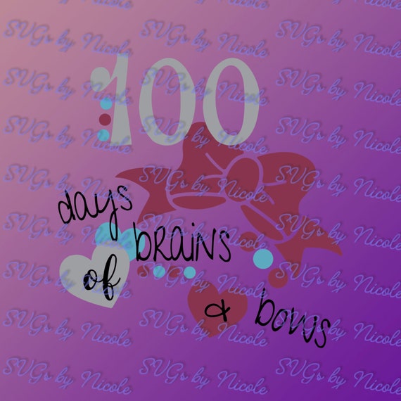 100 Days Brains Bows Svg Etsy