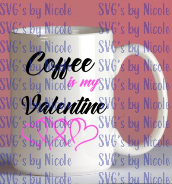 Free Free Coffee Is My Valentine Svg 499 SVG PNG EPS DXF File