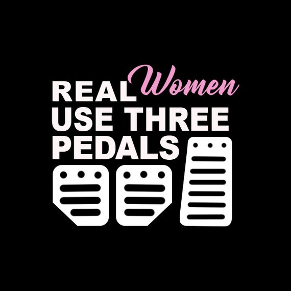 Real Women Use Three Pedals PNG - Etsy