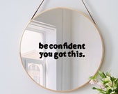 Be Confident You Got This Mirror Decal Cute Encouragement Positivity Message