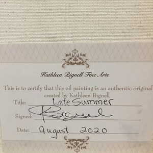 May include: A certificate from Kathleen Bignell Fine Arts, confirming an original oil painting titled "Late Summer," signed and dated August 2020. The certificate is on a cream-colored background.