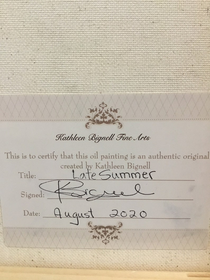 May include: A certificate from Kathleen Bignell Fine Arts, confirming an original oil painting titled "Late Summer," signed and dated August 2020. The certificate is on a cream-colored background.