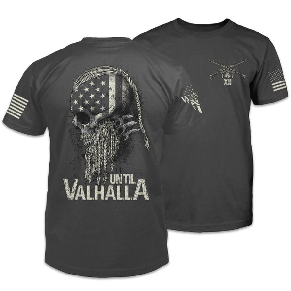 Until Valhalla T-Shirt Patriotic Tribute Tee | American Pride Veteran Support Shirt | 100% Cotton