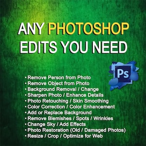 May include: Green background with the text "ANY PHOTOSHOP EDITS YOU NEED" in white and yellow. Services listed include photo retouching, background removal, and color correction. A Photoshop logo is in the corner.
