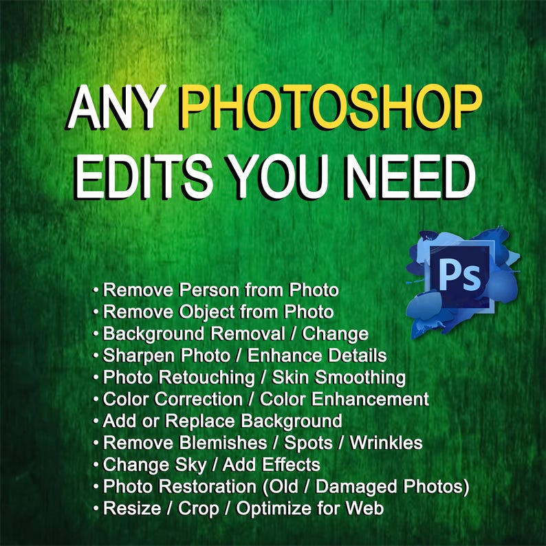 May include: Green background with the text "ANY PHOTOSHOP EDITS YOU NEED" in white and yellow. Services listed include photo retouching, background removal, and color correction. A Photoshop logo is in the corner.