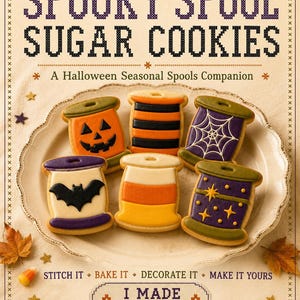 May include: A collection of six spool-shaped sugar cookies decorated with Halloween themes including a jack-o'-lantern, stripes, spiderweb, bat, candy corn, and stars. The text reads SPOOKY SPOOL SUGAR COOKIES, A Halloween Seasonal Spools Companion, STITCH IT BAKE IT DECORATE IT MAKE IT YOURS, I MADE IT MINE!, and anabellas.com.